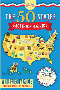 The 50 States Fact Book For Kids: Learn the 50 States with 1000+ Fun United States Facts for Children! (Explore USA History, Research US States and Ca