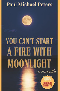 You Can't Start A Fire With Moonlight