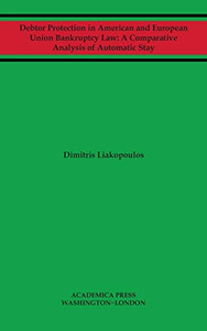 Debtor Protection in American and European Union Bankruptcy Law: A Comparative Analysis Of Automatic Stay Debtor Protection in American and European Union Bankruptcy Law: A Comparative Analysis Of Automatic Stay