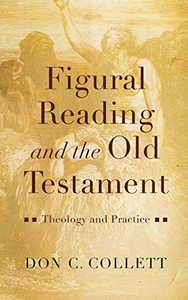 Figural Reading and the Old Testament Figural Reading and the Old Testament