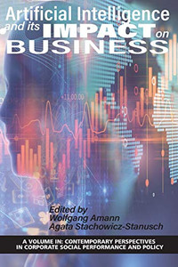 Artificial Intelligence and its Impact on Business (Contemporary Perspectives in Corporate Social Performance and Policy)