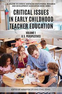 Critical Issues in Early Childhood Teacher Education: Volume 1 - US Perspectives (Chinese American Educational Research and Development Association Book Series) Critical Issues in Early Childhood Teacher Education: Volume 1 - US Perspectives (Chinese American Educational Research and Development Association Book Series)