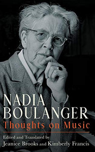 Nadia Boulanger: Thoughts on Music (Eastman Studies in Music) Nadia Boulanger: Thoughts on Music (Eastman Studies in Music)