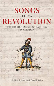 Songs for a Revolution: The 1848 Protest Song Tradition in Germany (Studies in German Literature Linguistics and Culture) Songs for a Revolution: The 1848 Protest Song Tradition in Germany (Studies in German Literature Linguistics and Culture)