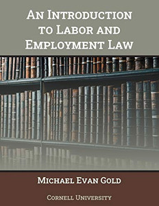 Introduction to Labor and Employment Law, An Introduction to Labor and Employment Law, An