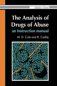The Analysis Of Drugs Of Abuse: An Instruction Manual: An Instruction Manual
