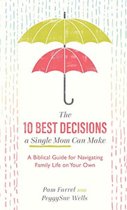 10 Best Decisions a Single Mom Can Make 10 Best Decisions a Single Mom Can Make