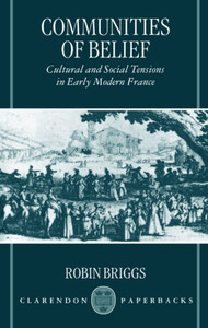 Cummunities of Belief: Cultural and Social Tension in Early Modern France