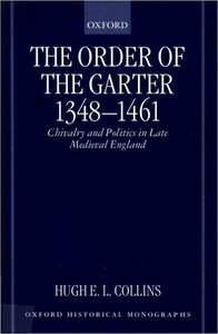 The Order of the Garter 1348-1461: Chivalry and Politics in Late Medieval England