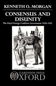 Consensus and Disunity: The Lloyd George Coalition Government 1918-1922