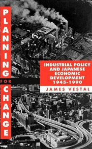 Planning for Change: Industrial Policy and Japanese Economic Development 1945-1990