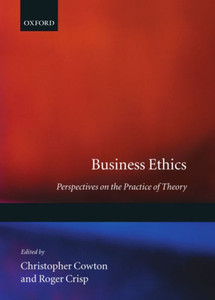 Business Ethics: Perspectives on the Practice of Theory