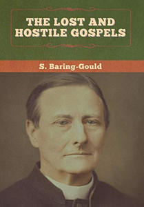 The Lost and Hostile Gospels The Lost and Hostile Gospels