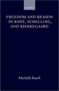 Freedom and Reason in Kant, Schelling, and Kierkegaard