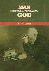 Man - The Dwelling Place of God Man - The Dwelling Place of God