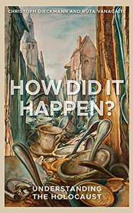 How Did It Happen?: Understanding the Holocaust How Did It Happen?: Understanding the Holocaust