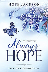 There Was Always Hope: Even When I Couldn't See It