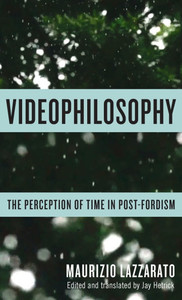Videophilosophy: The Perception of Time in Post-Fordism