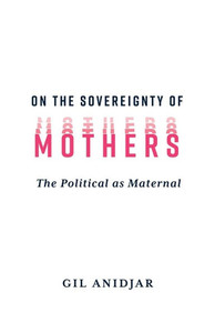 On the Sovereignty of Mothers: The Political as Maternal
