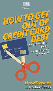 How to Get Out of Credit Card Debt: 12 Actionable Steps to Get Out of Debt Fast How to Get Out of Credit Card Debt: 12 Actionable Steps to Get Out of Debt Fast