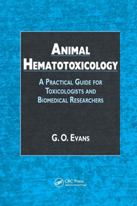 Animal Hematotoxicology: A Practical Guide for Toxicologists and Biomedical Researchers