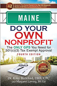 MAINE Do Your Own Nonprofit: The Only GPS You Need for 501c3 Tax Exempt Approval