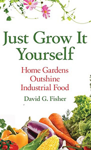 Just Grow It Yourself: Home Gardens Outshine Industrial Food Just Grow It Yourself: Home Gardens Outshine Industrial Food