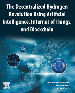 The Decentralized Hydrogen Revolution Using Artificial Intelligence, Internet of Things, and Blockchain