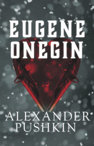 Eugene Onegin: A Romance of Russian Life in Verse