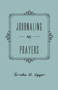 Journaling My Prayers Journaling My Prayers