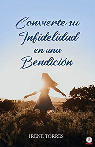 Convierte su infidelidad en una bendición (Spanish Edition) Convierte su infidelidad en una bendición (Spanish Edition)