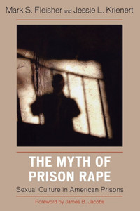 Myth of Prison Rape: Sexual Culture in American Prisons