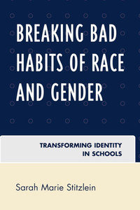 Breaking Bad Habits of Race and Gender: Transforming Identity in Schools