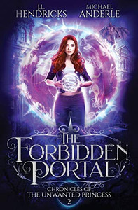 The Forbidden Portal: A YA Halfling Fae UF/Adventure Series (Chronicles of the Unwanted Princess) The Forbidden Portal: A YA Halfling Fae UF/Adventure Series (Chronicles of the Unwanted Princess)