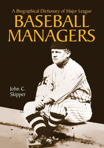 A Biographical Dictionary of Major League Baseball Managers