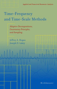 Time‒frequency and Time‒scale Methods: Adaptive Decompositions, Uncertainty Principles, and Sampling