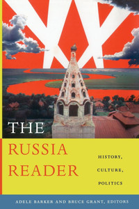 The Russia Reader: History, Culture, Politics