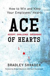 ACE of Hearts: How to Win and Keep Your Employees' Hearts