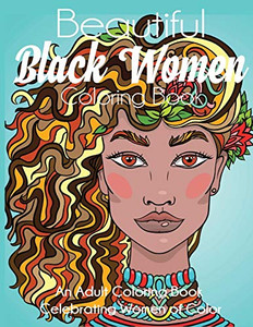Beautiful Black Women Coloring Book: An Adult Coloring Book Celebrating Women of Color