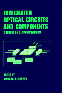 Integrated Optical Circuits and Components: Design and Applications