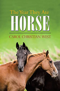 The Year They Ate Horse The Year They Ate Horse