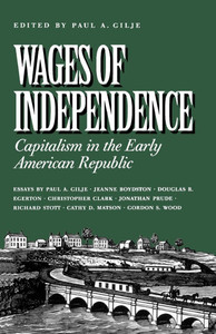Wages of Independence: Capitalism in the Early American Republic