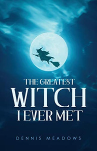 The Greatest Witch I Ever Met The Greatest Witch I Ever Met