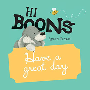 Hi Boons - Have a Great Day Hi Boons - Have a Great Day