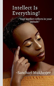 Intellect Is Everything