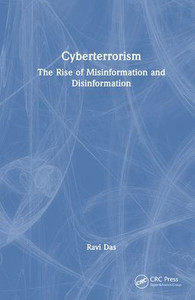 Cyberterrorism: The Rise of Misinformation and Disinformation