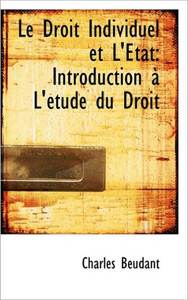 Le Droit Individuel et L'Ã‰tat: Introduction Ã  L'Ã©tude du Droit