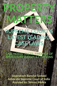 'Property Matters' Supreme Court's Latest Leading Case Laws: Case Notes- Facts- Findings of Apex Court Judges & Citations 'Property Matters' Supreme Court's Latest Leading Case Laws: Case Notes- Facts- Findings of Apex Court Judges & Citations