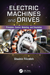 Electric Machines and Drives: Principles, Control, Modeling, and Simulation
