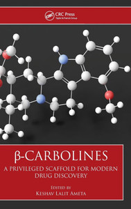 β-Carbolines: A Privileged Scaffold for Modern Drug Discovery